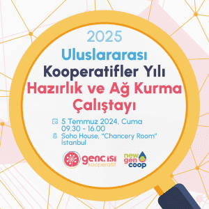 2025 Uluslararası Kooperatifler Yılı Hazırlık ve Ağ Kurma Çalıştayı